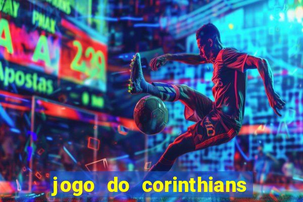 jogo do corinthians hoje quem ganha