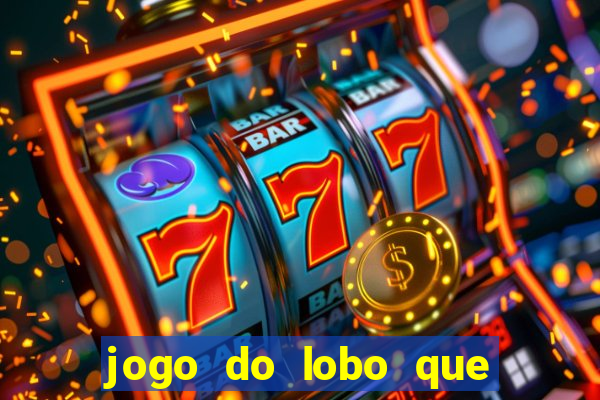 jogo do lobo que ganha dinheiro