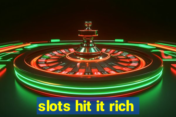 slots hit it rich