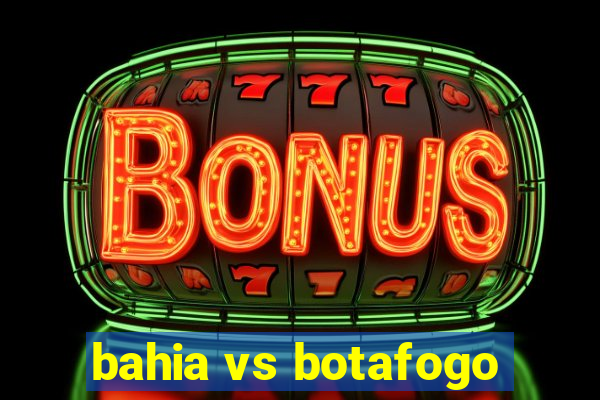 bahia vs botafogo