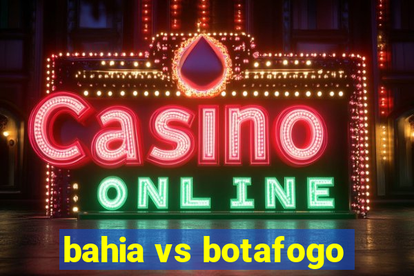 bahia vs botafogo