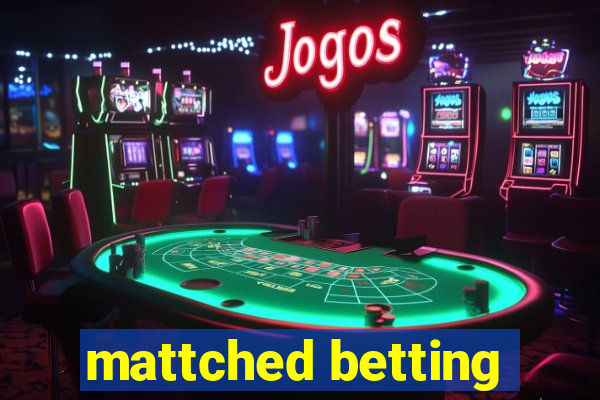 mattched betting