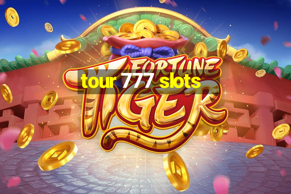 tour 777 slots