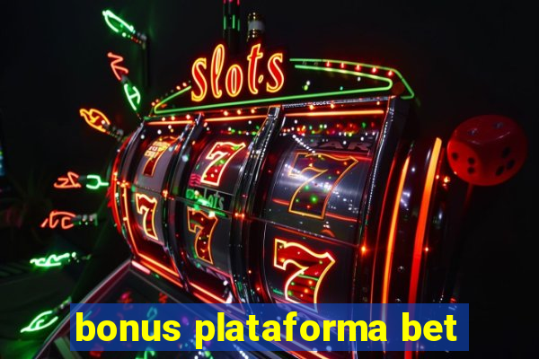 bonus plataforma bet