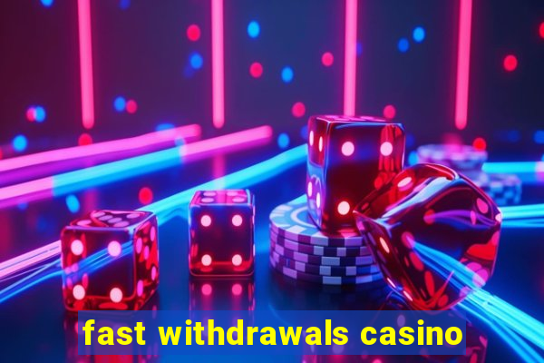 fast withdrawals casino