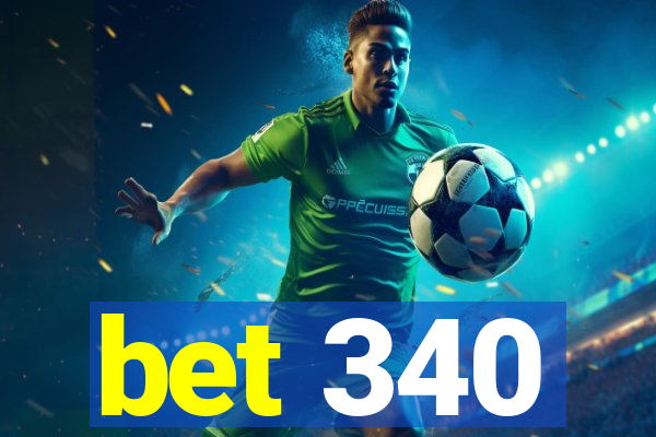 bet 340