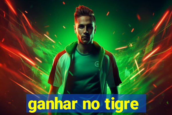 ganhar no tigre