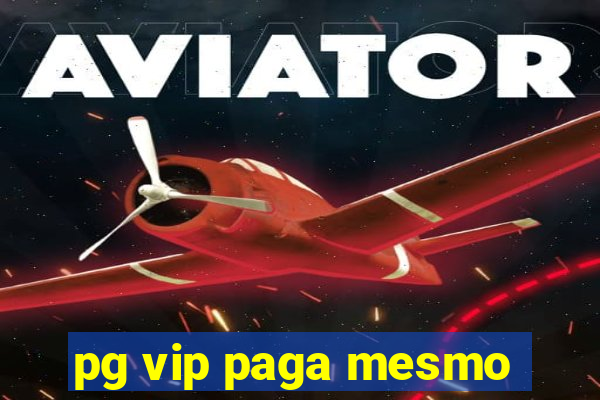 pg vip paga mesmo