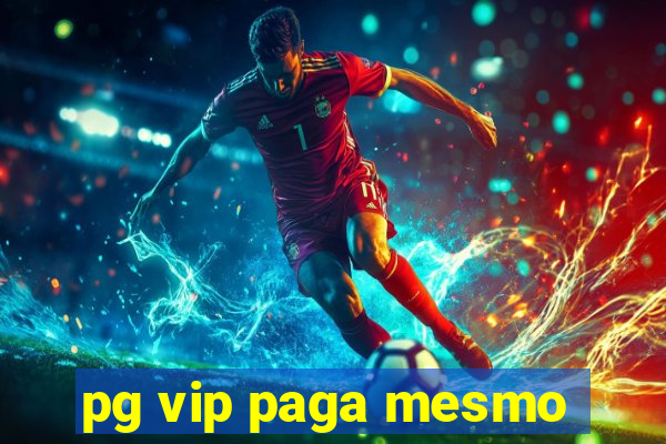 pg vip paga mesmo