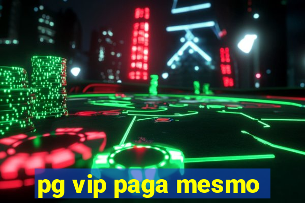 pg vip paga mesmo