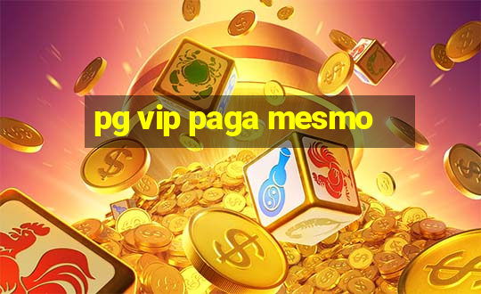 pg vip paga mesmo