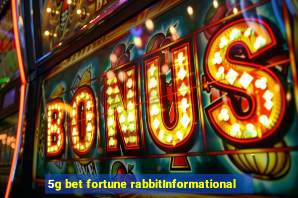 5g bet fortune rabbitInformational