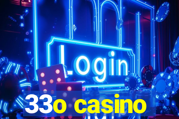 33o casino