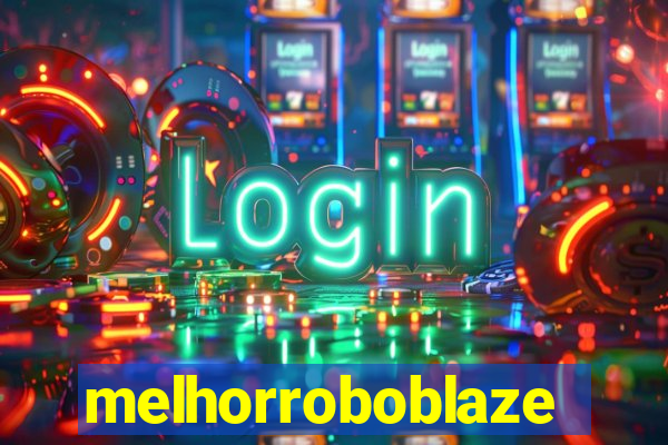 melhorroboblaze