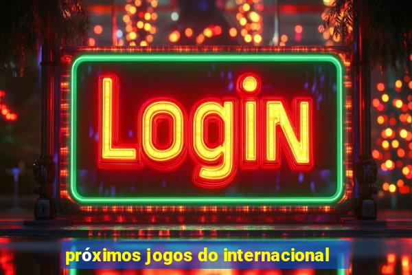 próximos jogos do internacional