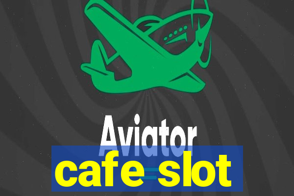 cafe slot