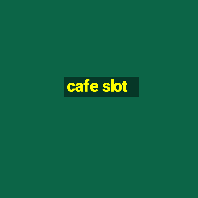 cafe slot