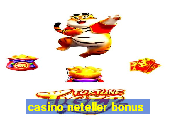 casino neteller bonus