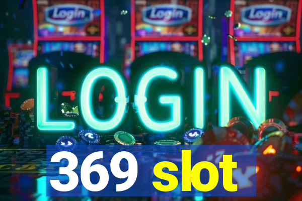 369 slot