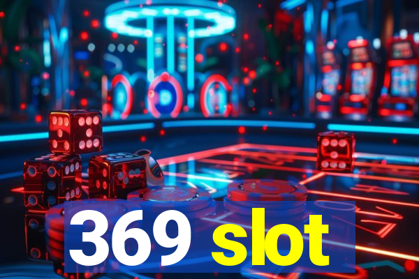 369 slot