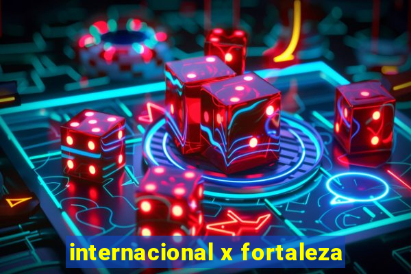 internacional x fortaleza