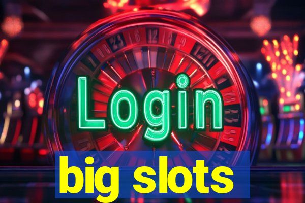 big slots