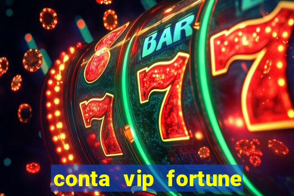 conta vip fortune tiger e confiável