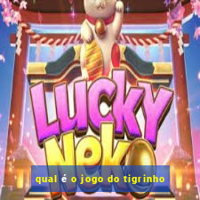 qual é o jogo do tigrinho