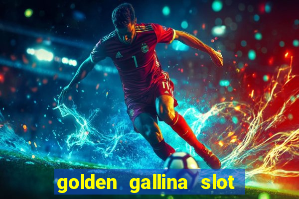 golden gallina slot free play