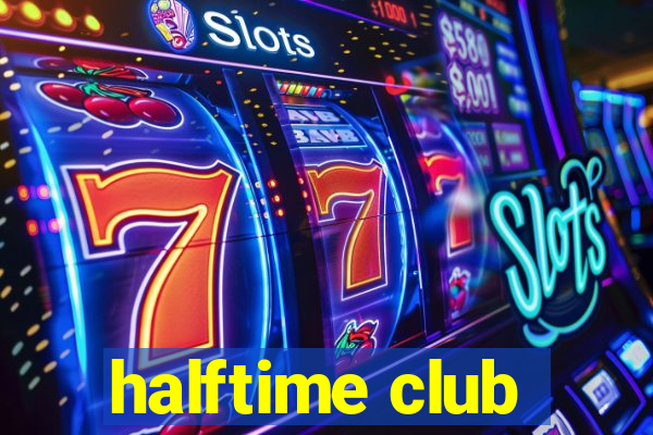 halftime club