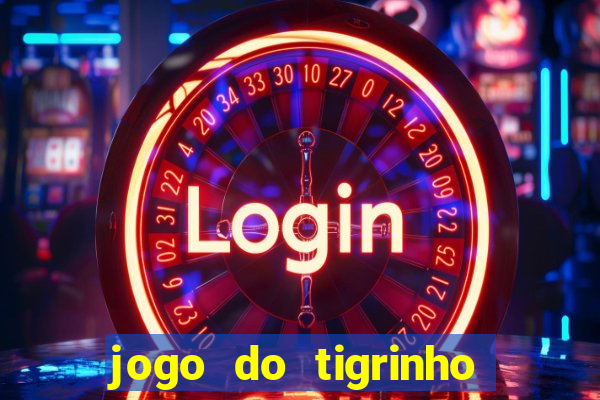 jogo do tigrinho que dá b?nus