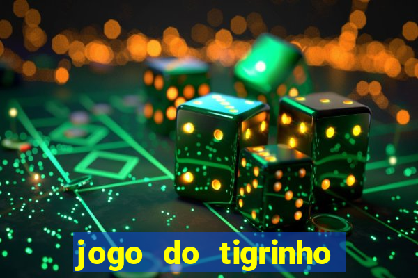 jogo do tigrinho que dá b?nus