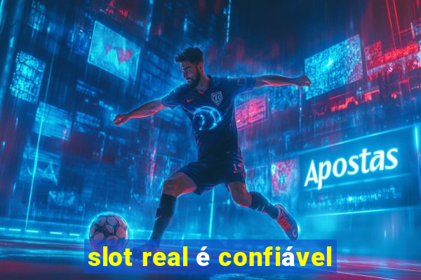 slot real é confiável