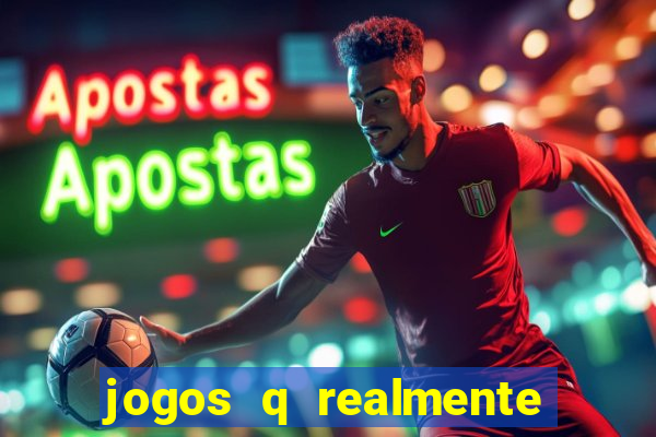 jogos q realmente ganha dinheiro