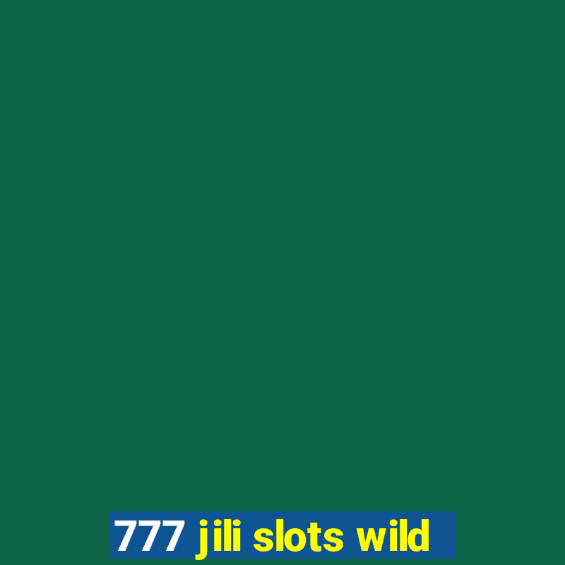 777 jili slots wild