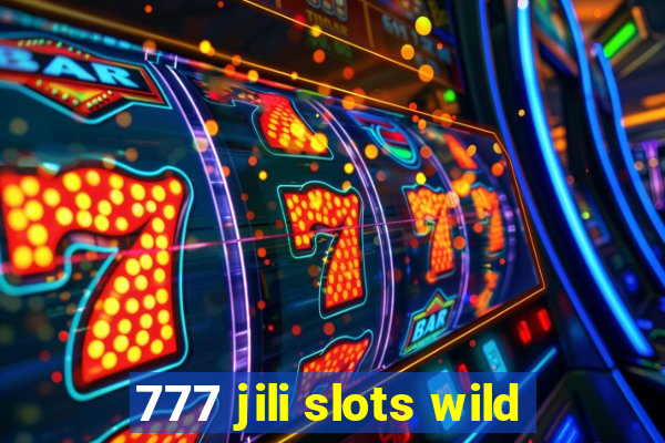 777 jili slots wild