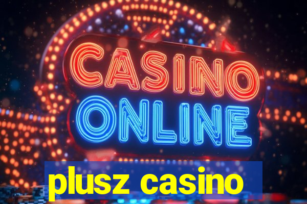 plusz casino