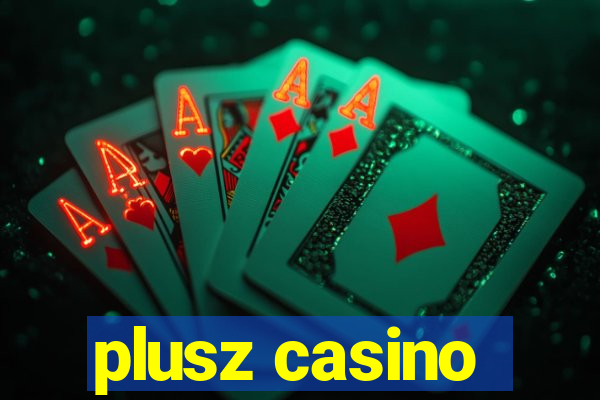 plusz casino