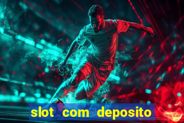 slot com deposito de 1 real