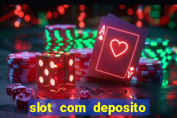 slot com deposito de 1 real