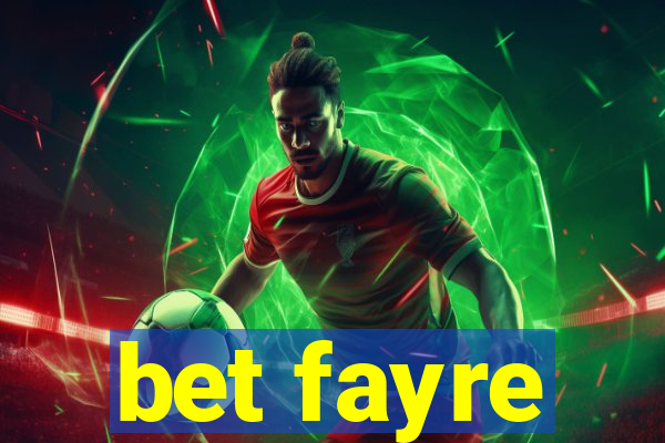 bet fayre