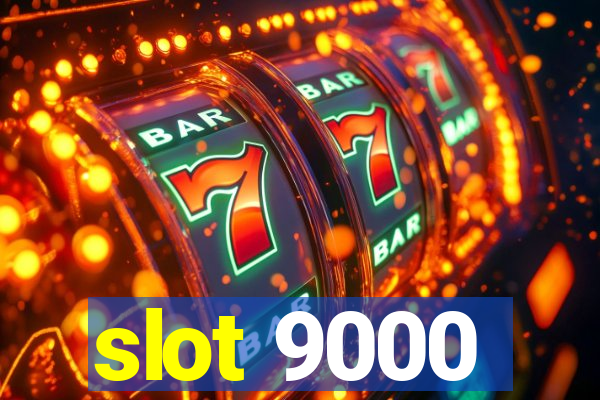 slot 9000