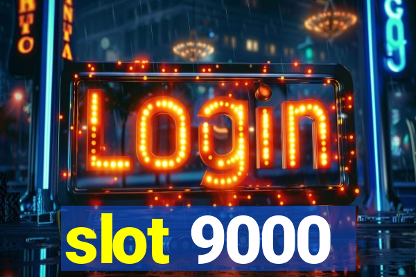 slot 9000