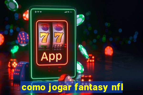 como jogar fantasy nfl