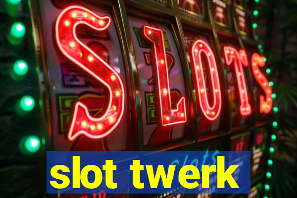 slot twerk