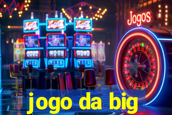 jogo da big