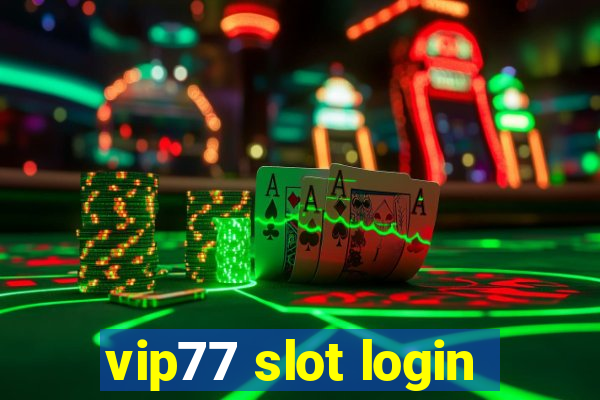 vip77 slot login