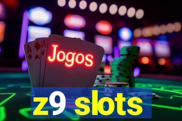 z9 slots