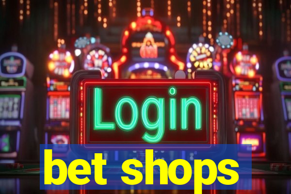 bet shops