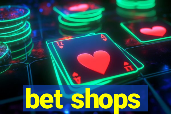 bet shops